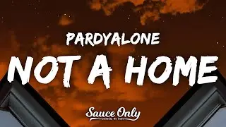 Pardyalone - not a home (Lyrics)