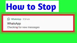 How to stop checking for new whatsapp messages | Whatsapp checking for new messages