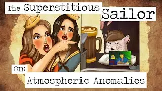 The Superstitious Sailor: Atmospheric Anomalies