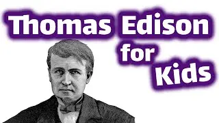 Thomas Edison for Kids