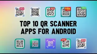 Top 10 Best QR Scanner Apps for Android