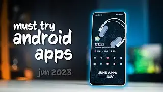 These 6 Android Apps Are a MUST TRY - Jun 2023