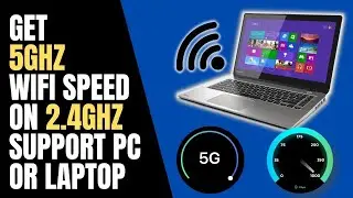 How to get 5GHz Wi-Fi Speed on 2.4GHz Older PC or Laptop