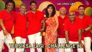 TERSIKSA LAGI - CHALLENGE XL  (lyrics - lirik)