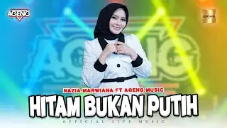 Nazia Marwiana ft Ageng Music - Hitam Bukan Putih (Official Live Music)