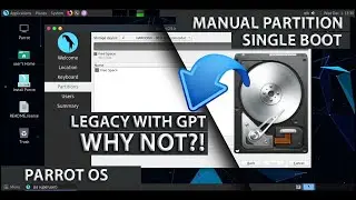 Manual Partition Parrot OS GPT LEGACY | Single Boot Parrot OS Install | Linux Beginners Security OS