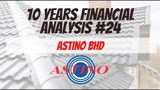 10 Years Financial Analysis #24: Astino Berhad (Astino)