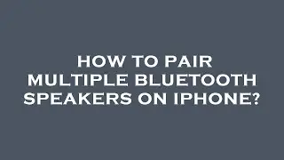 How to pair multiple bluetooth speakers on iphone?