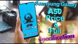 Samsung Galaxy A50 Full Specifications, Review & Price in BD 2019