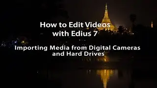 How to Edit Videos with Edius 7- Lesson 09: Importing Media from Digital Cameras and Hard Drives