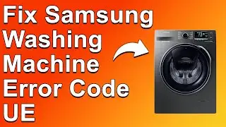 How To Fix Samsung Washing Machine Error Code UE - Meaning, Causes, & Solutions (Troubleshoot Guide)