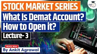 Lec - 3 What is Demat Account and How to Open it? | Stock Market Series | StudyIQ