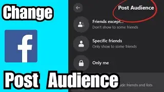 How To Change Facebook Post Audience Settings In 2024