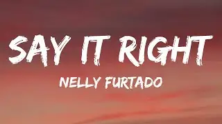 Nelly Furtado - Say It Right (Lyrics)