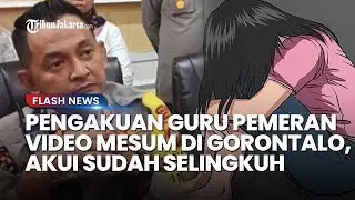 PENGAKUAN Guru Pemeran Video Viral Dewasa di Gorontalo, Akui Selingkuh: Saya Mau Tanggung Jawab