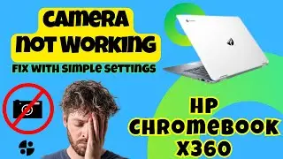 Hp Chromebook X360 Camera Not Working