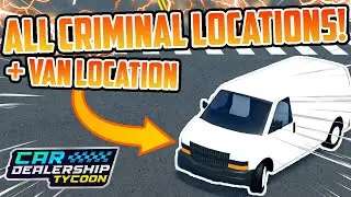 New Police Event! - ALL CRIMINAL LOCATIONS + CRIMINAL VAN LOCATION! | Car Dealership Tycoon | Roblox