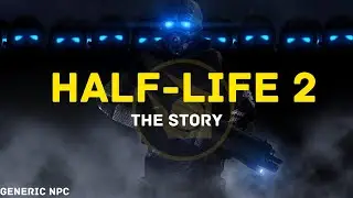 The Story Of Half-Life 2 in 13 Minutes