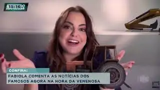 Fabíola comenta as notícias dos famosos agora na Hora da Venenosa