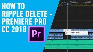 How To Ripple Delete in Premiere Pro CC 2018