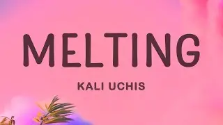 Kali Uchis - Melting (Lyrics)