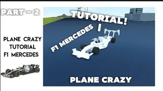 Plane Crazy | Tutorial - F1 MERCEDES (Part-2) (Final)