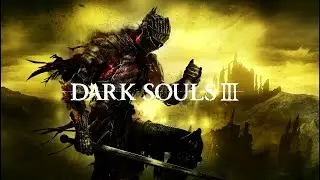 Dark Souls 3 - Часть 1