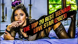 THE TOP 20 BEST TEENAGE LOVE STARS 2023 !!