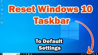 How To Reset Windows 10 Taskbar: Restore Taskbar to Default Settings in a Few Easy Steps!