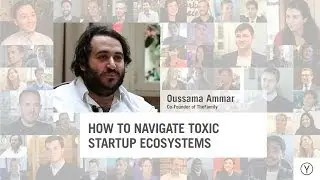 How to Navigate Toxic Startup Ecosystems | Oussama Ammar