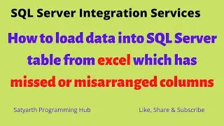 SSIS | Load Excel file with missed or misarranged columns | (SQL Server Integration Services)