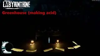 Labyrinthine - Greenhouse (making acid) solved! [Inside Zone 2]