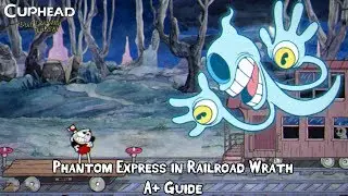 Cuphead - Phantom Express in Railroad Wrath Boss Fight (A+ Guide - Perfect Run - Regular)