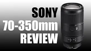 Sony E 70-350mm review: BEST telephoto for Sony APSC