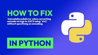 How to fix  UnicodeEncodeError when converting unicode strings to ASCII using... in Python