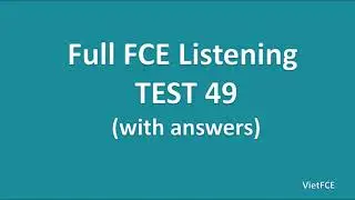 Full B2 First (FCE) Listening Test 49 with Answers