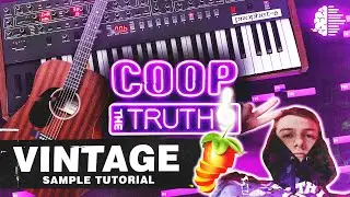 How COOP THE TRUTH Makes VINTAGE Samples From SCRATCH | FL Studio 20 Tutorial