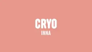 INNA - Cryo (Lyrics)