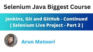 Jenkins, Git and GitHub - Continued (Selenium Live Project - Part 2)