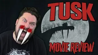 Tusk (2014) - Movie Review