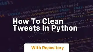 how to clean tweets in python