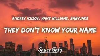 Andrey Azizov, Hans Williams, BabyJake - They Don't Know Your Name (Lyrics)