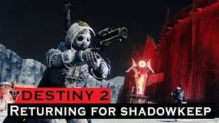 Im Back ......... AGAIN | Returning for Destiny 2 Shadowkeep