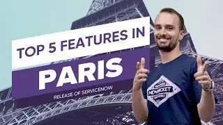 Top 5 Features of the ServiceNow Paris Release!