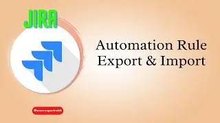 Automation Rule Export & Import in JIRA