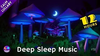 12 Hour Sleep Music For Babies - Mushroom Forest - 12 Hour Lullaby # 58