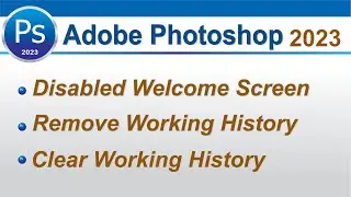 Adobe Photoshop, 2023 Disabled Welcome screen, Remove and Clear working history, by, Amjad Graphics