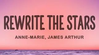 Anne-Marie, James Arthur - Rewrite The Stars