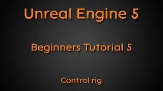 Beginners tutorial #5 - Control rig - Unreal Engine 5