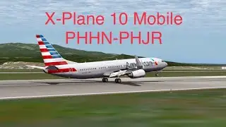 X-Plane 10 Mobile: PHHN-PHJR | Start up | Flight | Shutdown